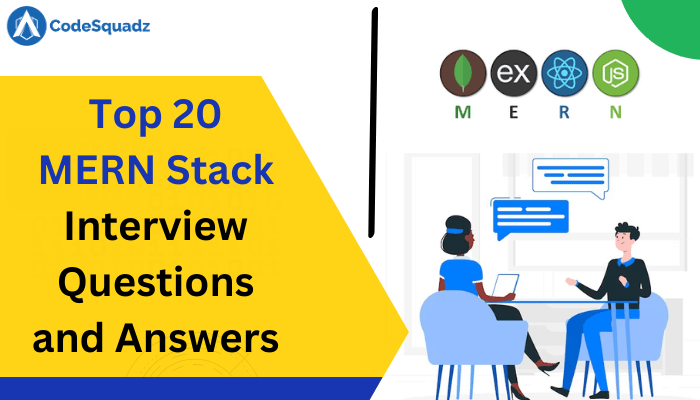 Top 20 MERN Stack Interview Questions and Answers
