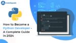 How to Become a Python Developer – A Complete Guide in 2024
