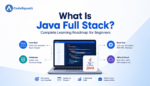 What Is Java Full Stack? Complete Learning Roadmap for Beginners